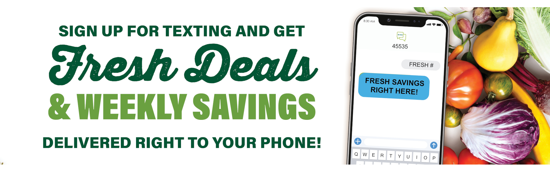 sing up for texting and get fresh deals and weekly savings delivered right to your phone